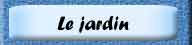 Le jardin